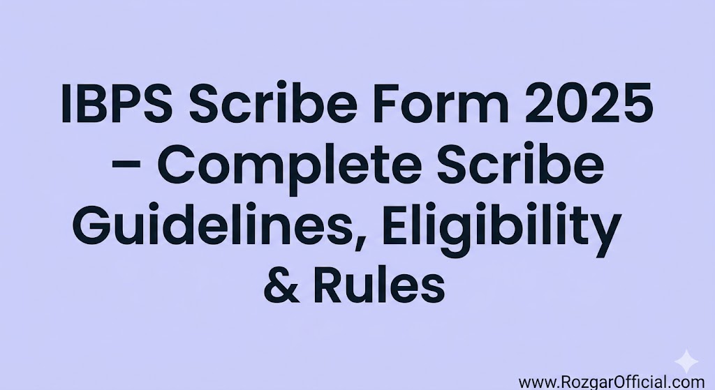 IBPS Scribe Form 2025, www.RozgarOfficial.com
